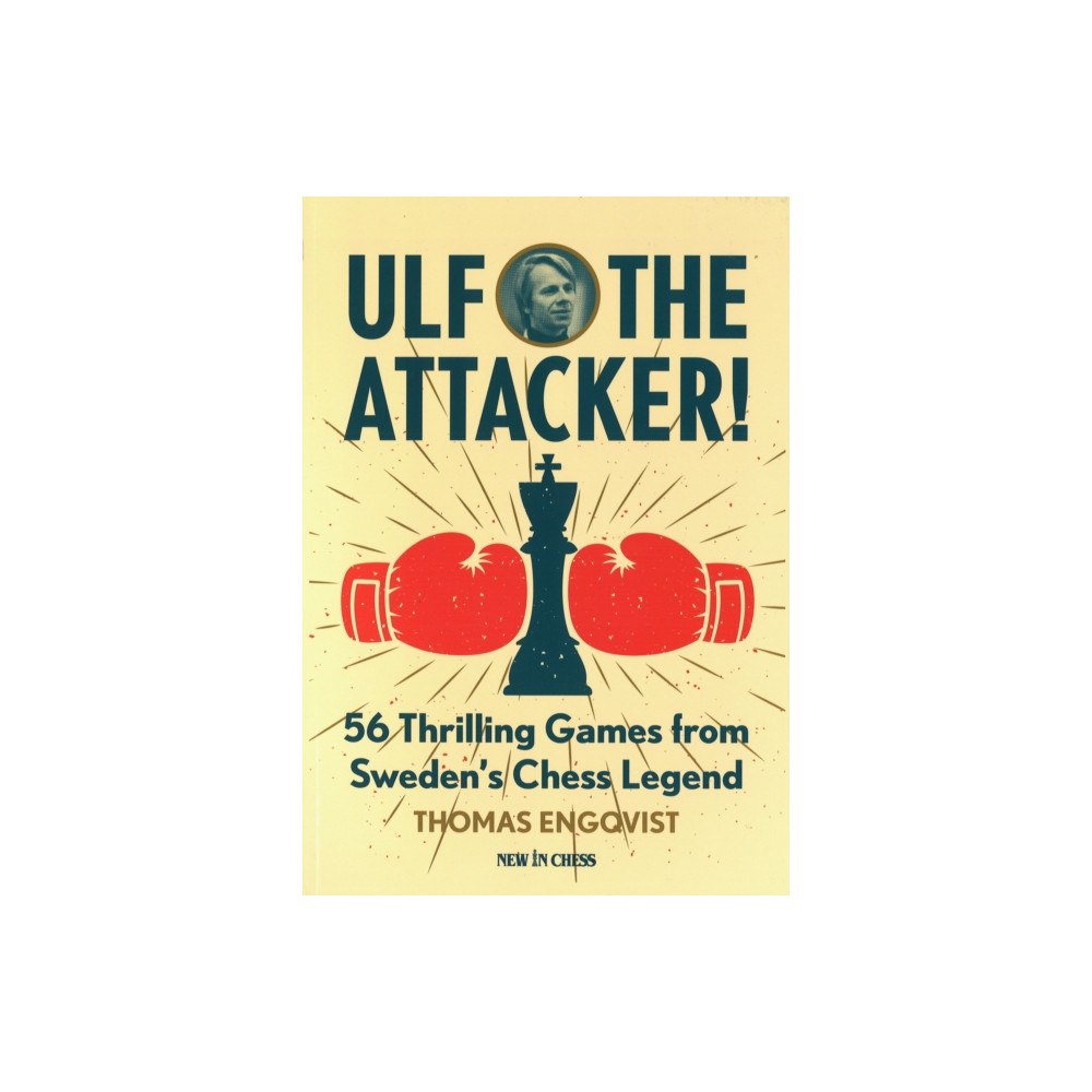 New in Chess Ulf - the Attacker! (häftad, eng)