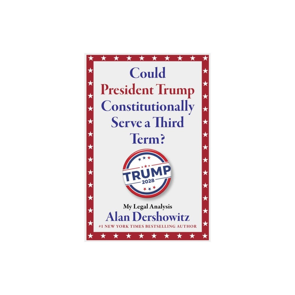 Skyhorse Publishing Could President Trump Constitutionally Serve a Third Term? (inbunden, eng)