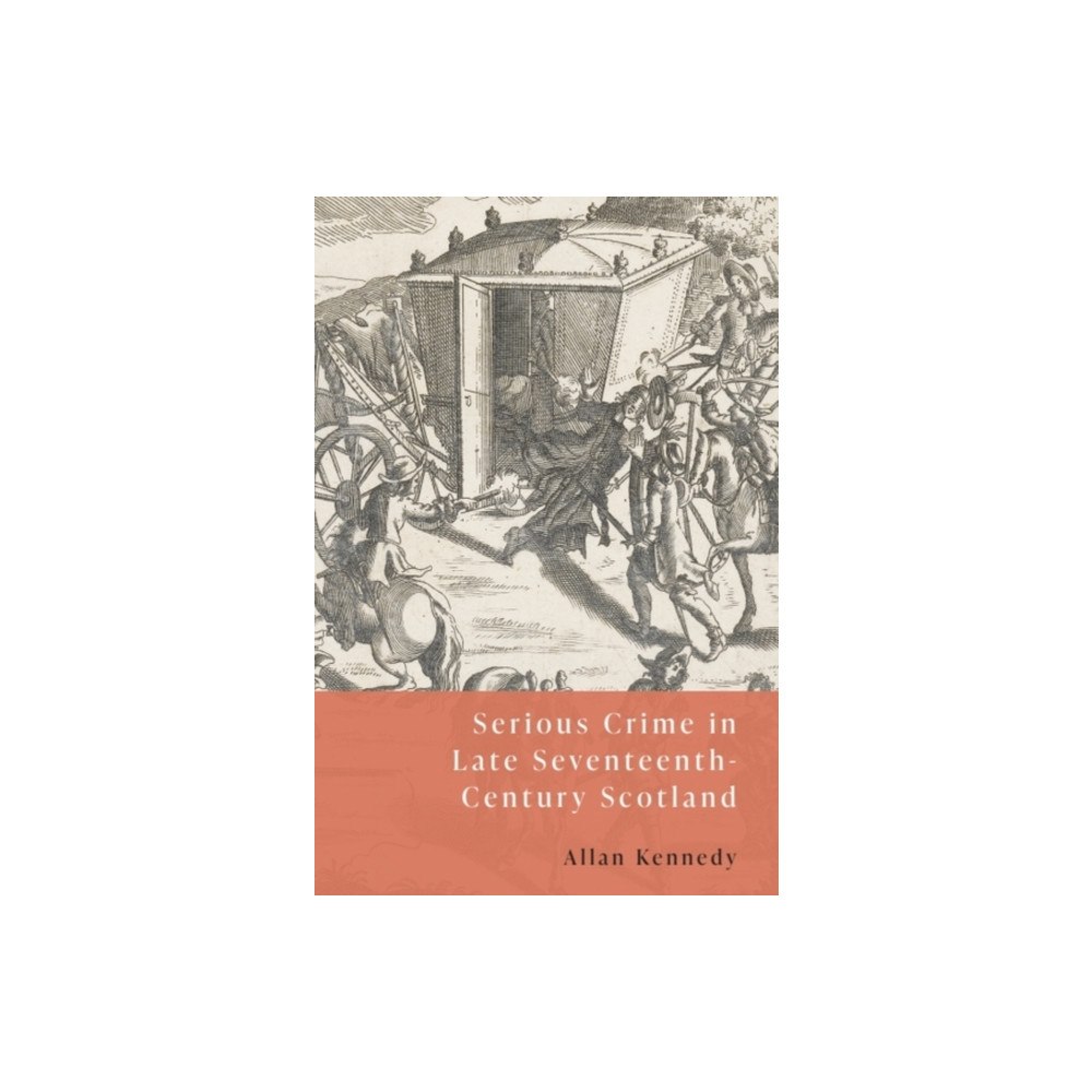 Edinburgh university press Serious Crime in Late Seventeenth-Century Scotland (häftad, eng)