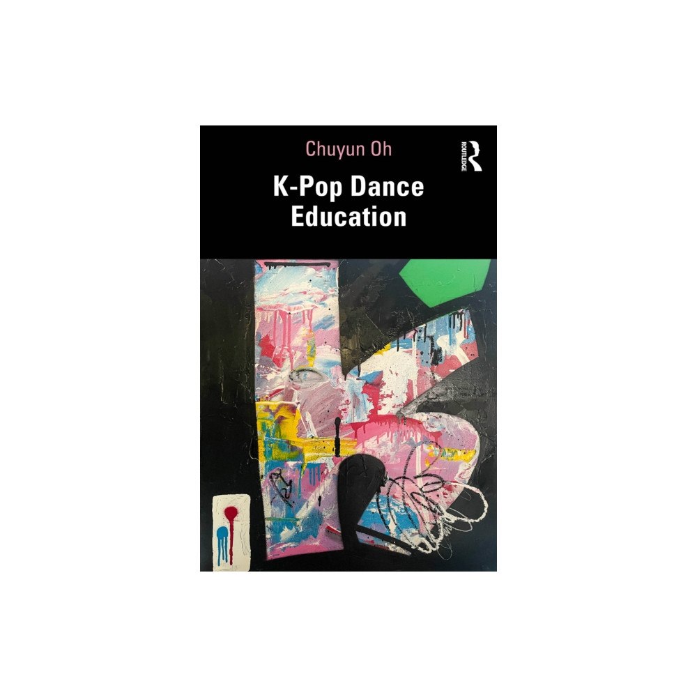 Taylor & francis ltd K-pop Dance Education (häftad, eng)