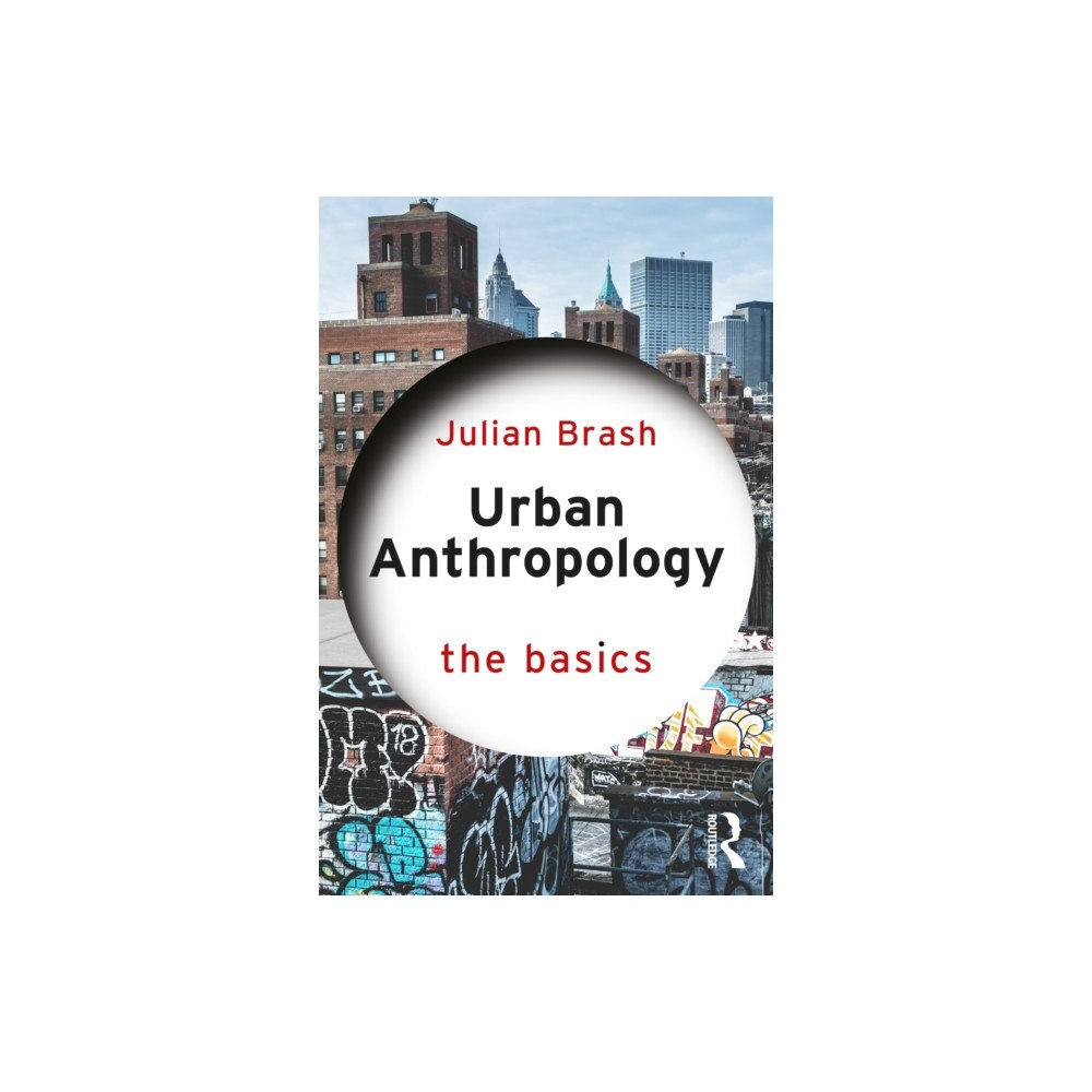 Taylor & francis ltd Urban Anthropology: The Basics (häftad, eng)