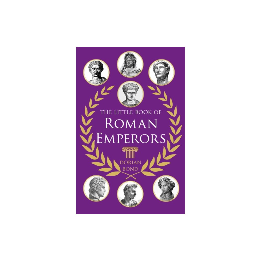 The History Press Ltd The Little Book of Roman Emperors (inbunden, eng)