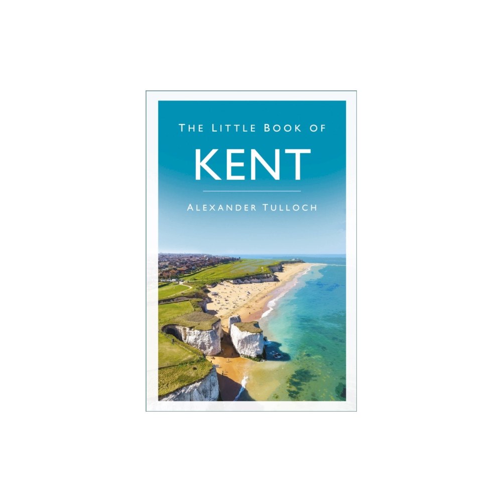 The History Press Ltd Little Book of Kent (häftad, eng)