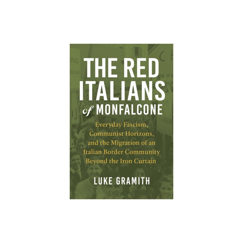 University of Wisconsin Press The Red Italians of Monfalcone (inbunden, eng)