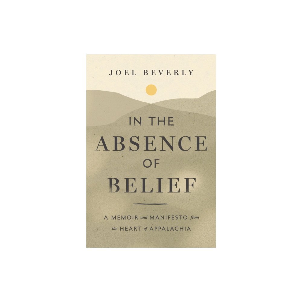 Greenleaf Book Group LLC In the Absence of Belief (inbunden, eng)