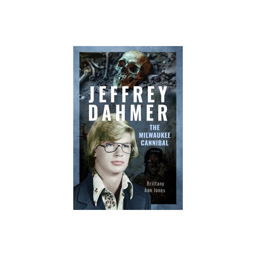 Pen & Sword Books Ltd Jeffrey Dahmer: The Milwaukee Cannibal (inbunden, eng)