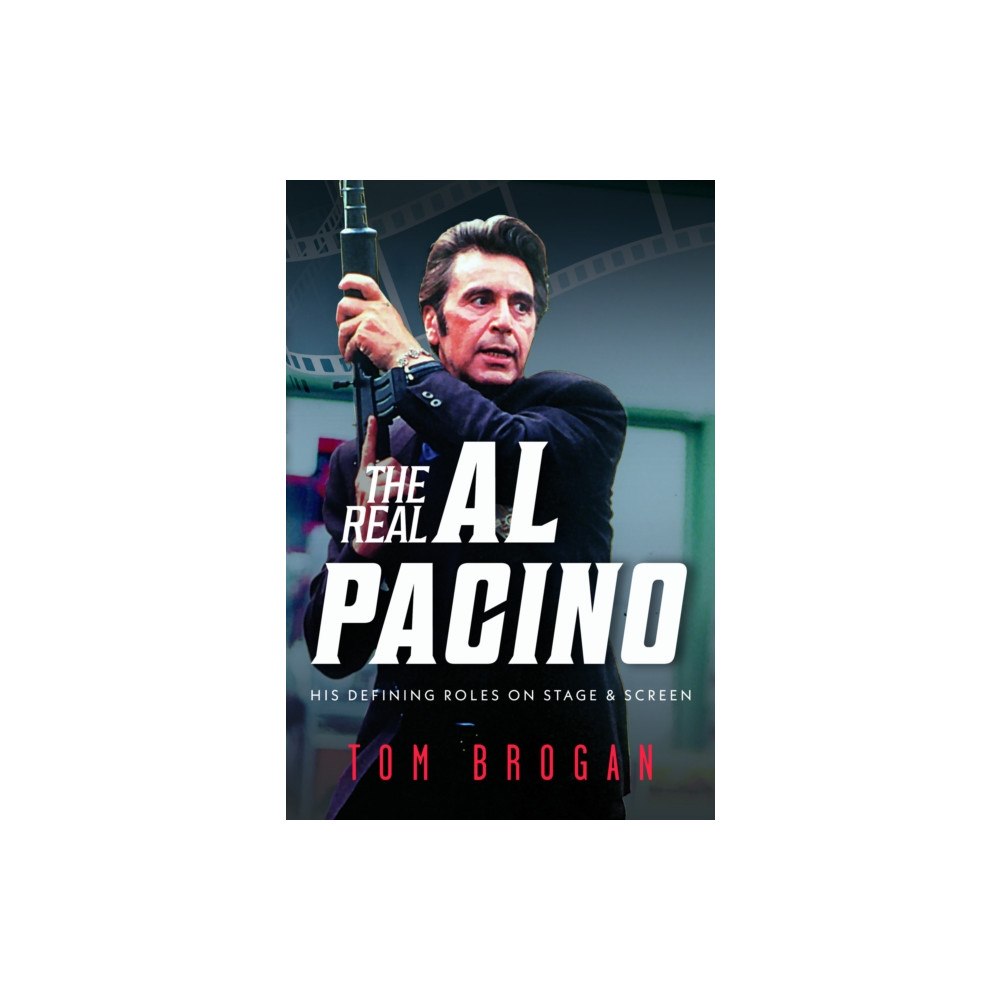 Pen & Sword Books Ltd Real Al Pacino: His Defining Roles on Stage and Screen (inbunden, eng)