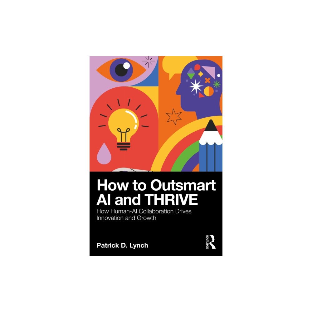 Taylor & francis ltd How To Outsmart AI and Thrive (häftad, eng)