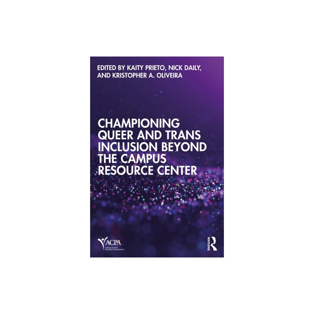 Taylor & francis ltd Championing Queer and Trans Inclusion Beyond the Campus Resource Center (häftad, eng)
