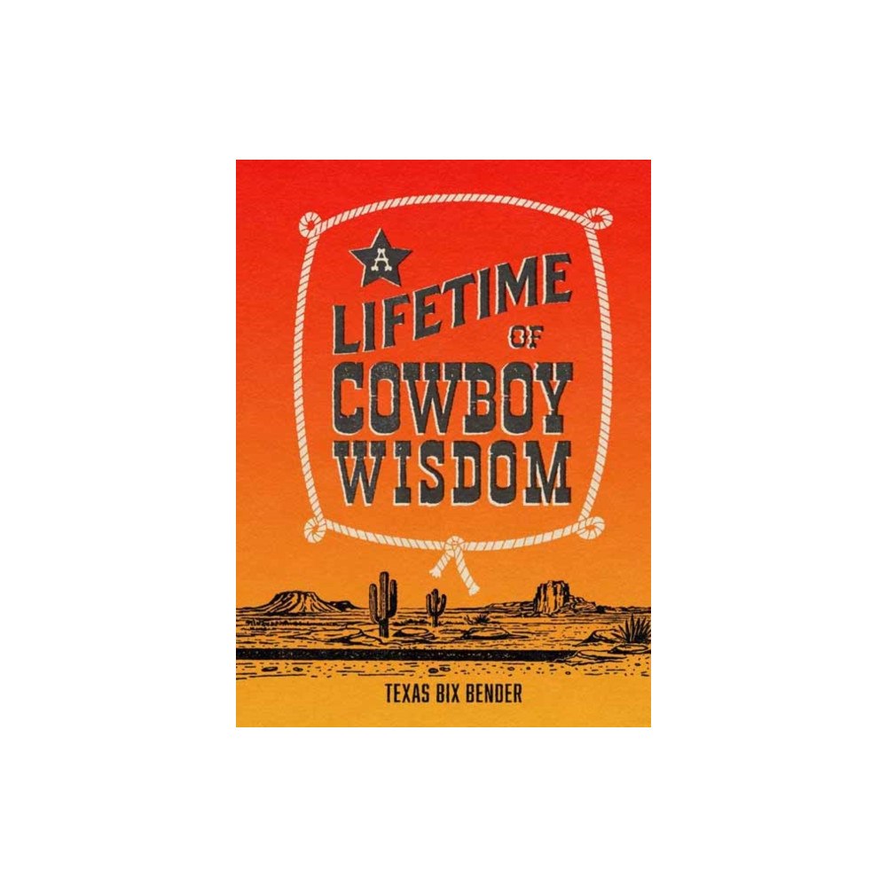 Gibbs M. Smith Inc A Lifetime of Cowboy Wisdom (inbunden, eng)