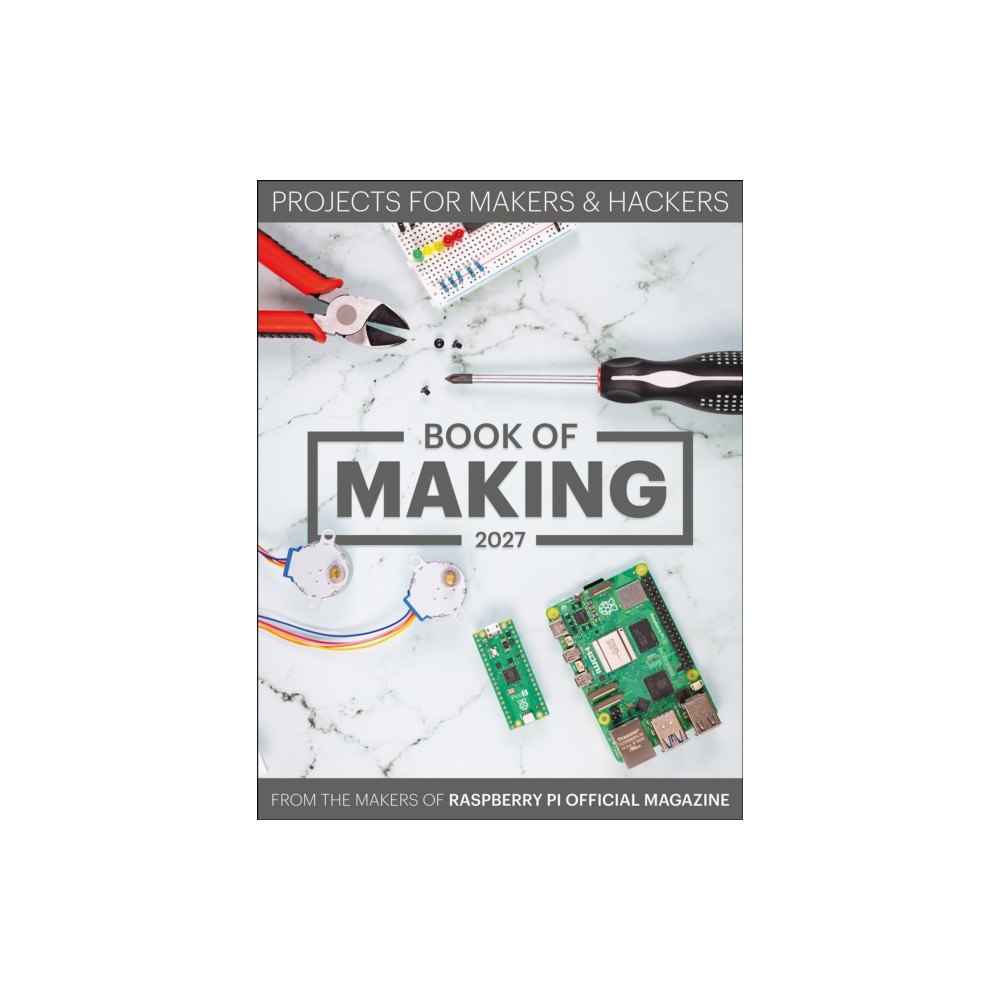 Raspberry Pi Press Raspberry Pi Book of Making 2027 (häftad, eng)