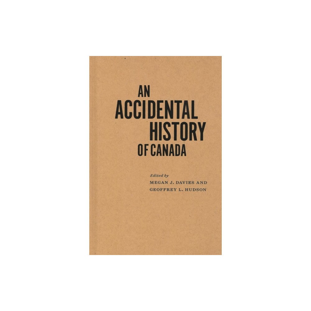 McGill-Queen's University Press An Accidental History of Canada (inbunden, eng)