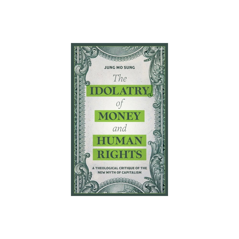 Bloomsbury Publishing PLC Idolatry of Money and Human Rights (häftad, eng)