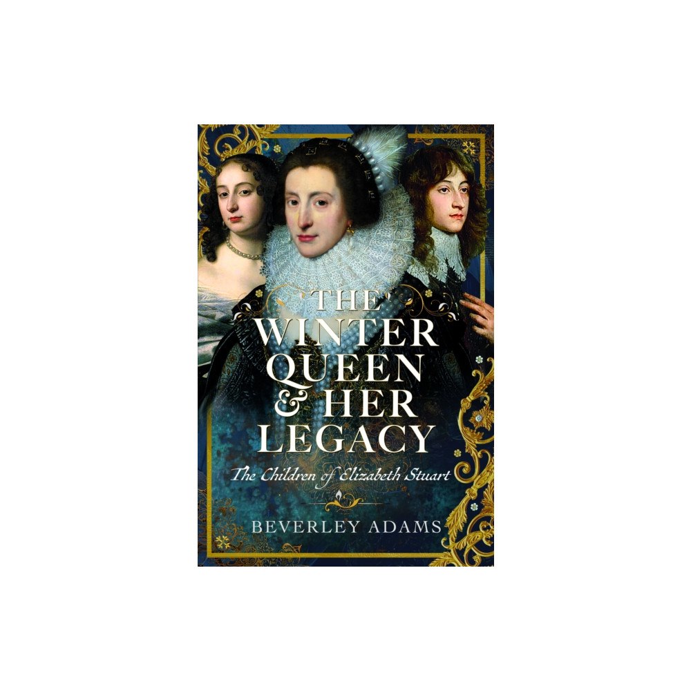 Pen & Sword Books Ltd Winter Queen & Her Legacy: The Children of Elizabeth Stuart (inbunden, eng)