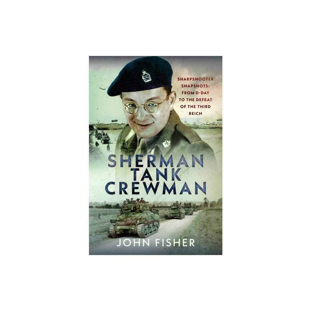Pen & Sword Books Ltd Sherman Tank Crewman (inbunden, eng)