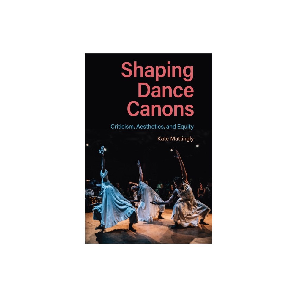 University Press of Florida Shaping Dance Canons (häftad, eng)