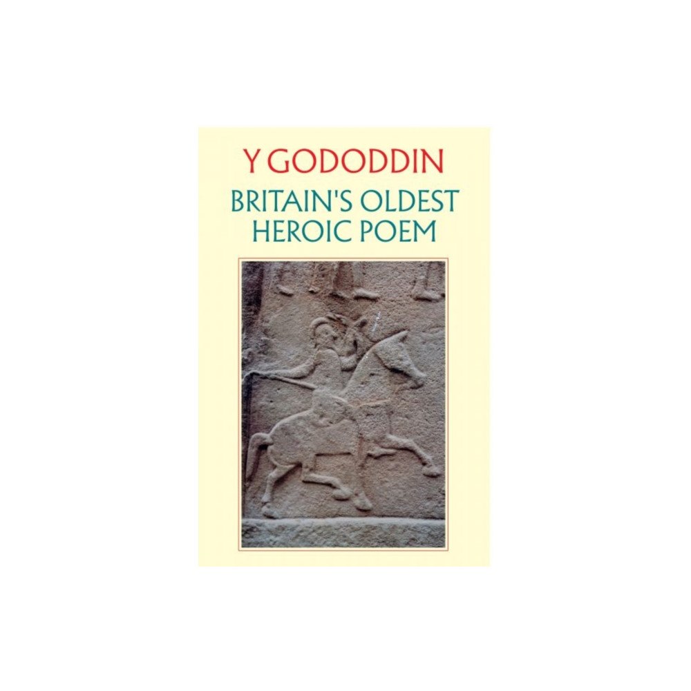 Y Lolfa Y Gododdin: Britain''s Oldest Heroic Poem (häftad, eng)