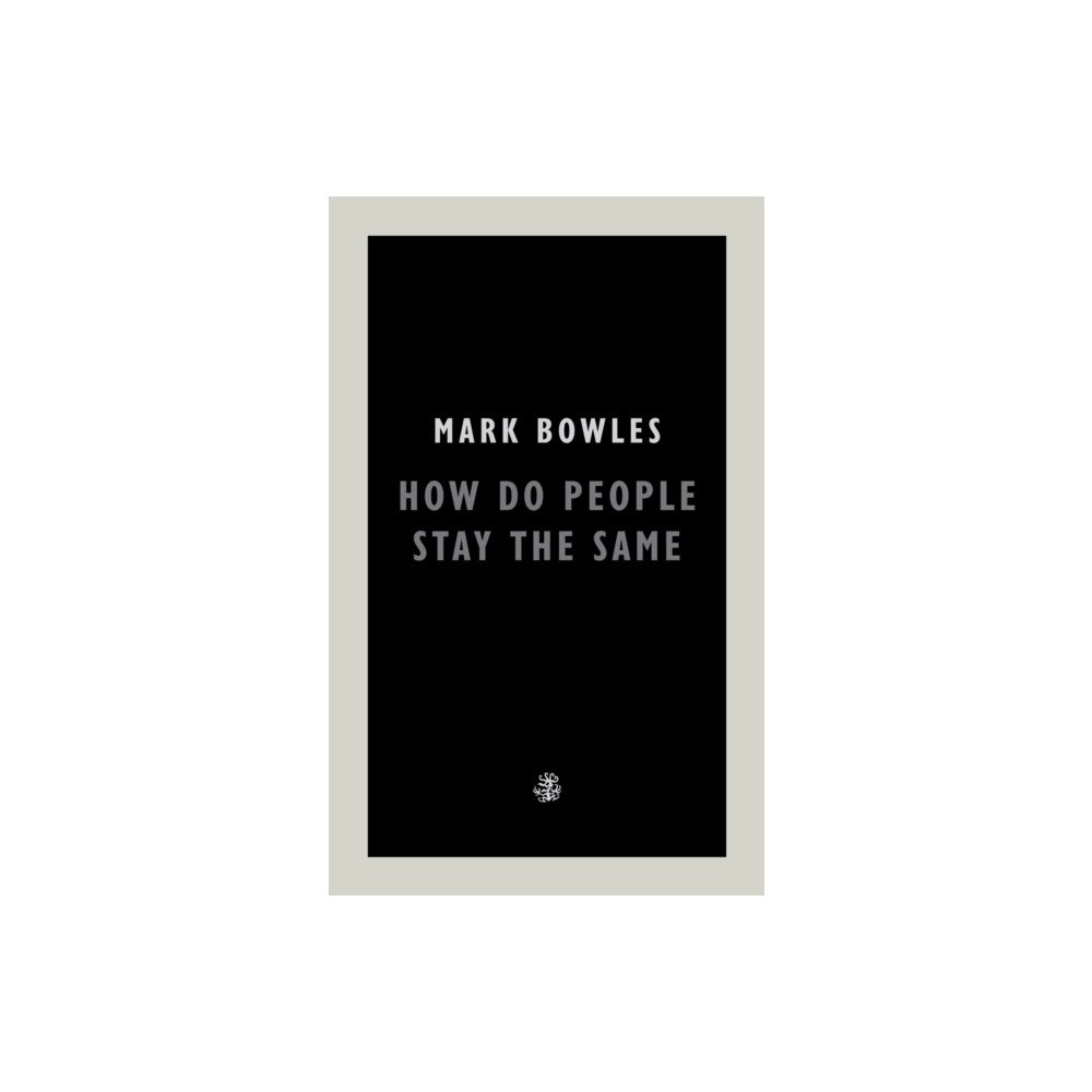 Galley Beggar Press How Do People Stay The Same (häftad, eng)