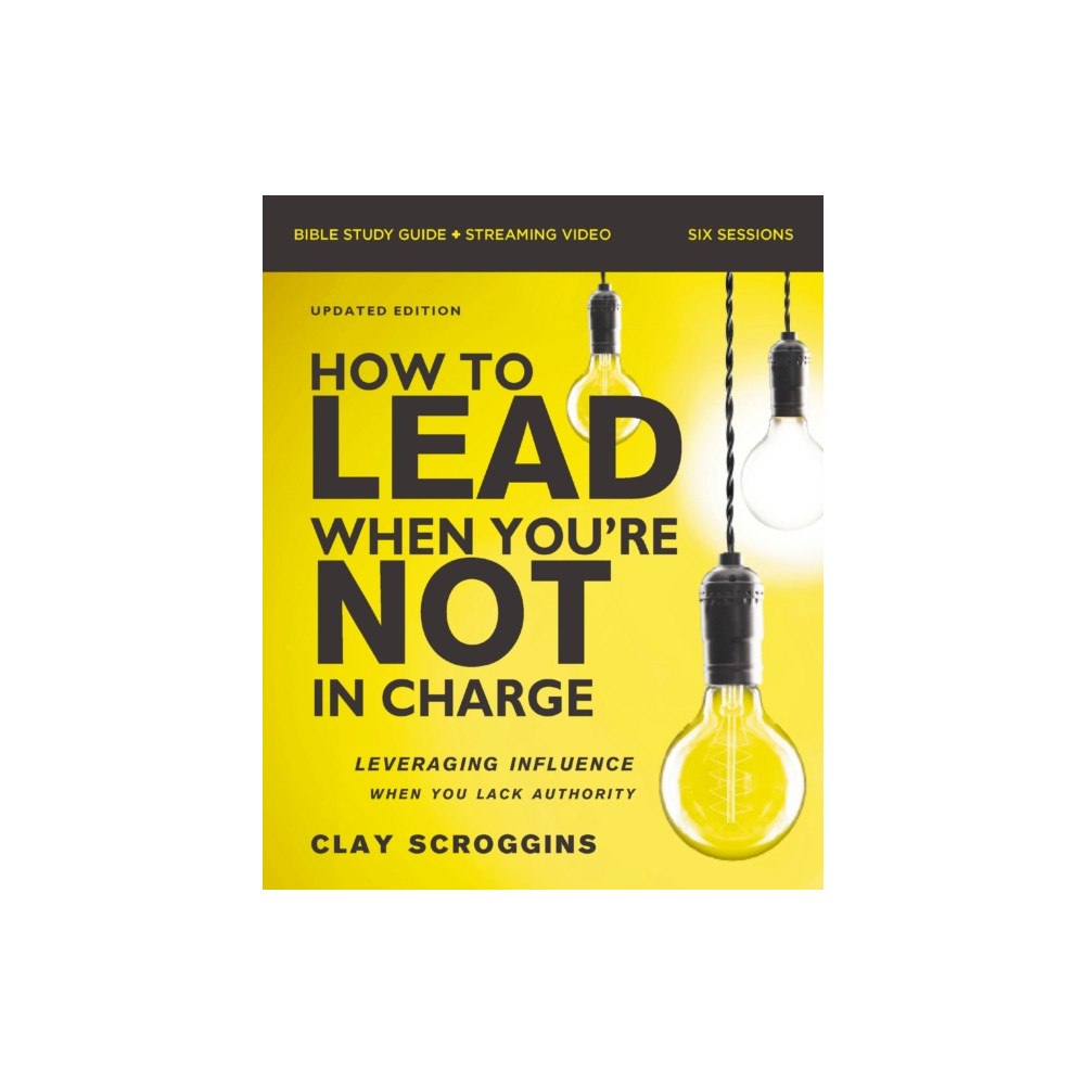 HarperChristian Resources How to Lead When You''re Not in Charge Bible Study Guide plus Streaming Video, Updated Edition (häftad, eng)