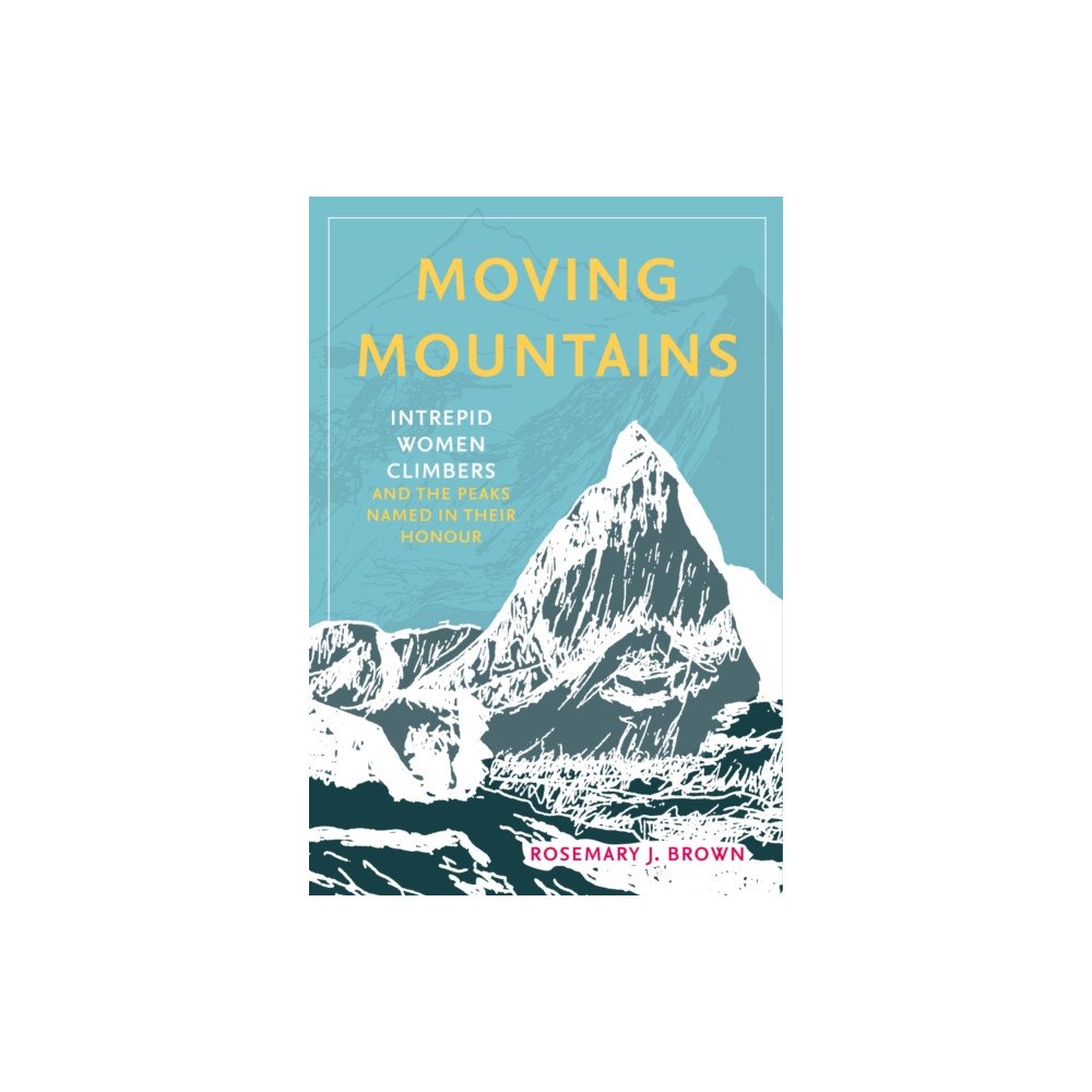 The History Press Ltd Moving Mountains (inbunden, eng)