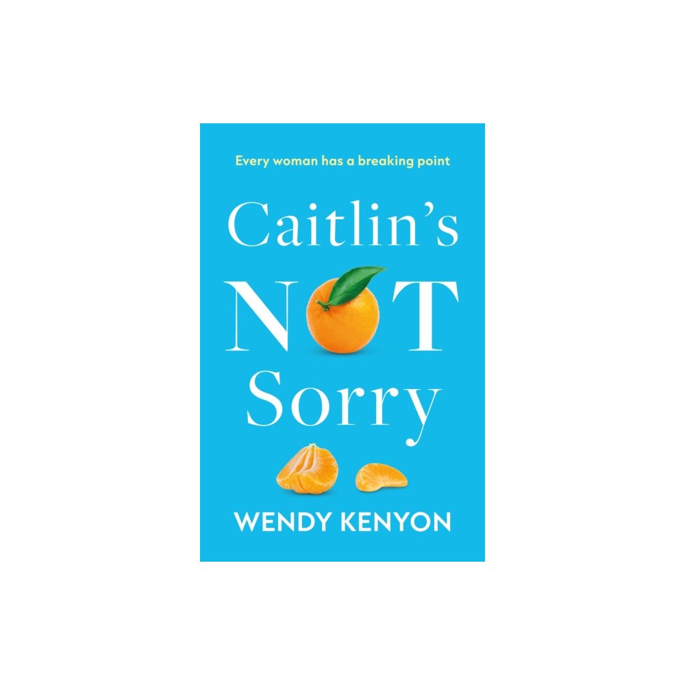 Troubador Publishing Caitlin’s Not Sorry (häftad, eng)
