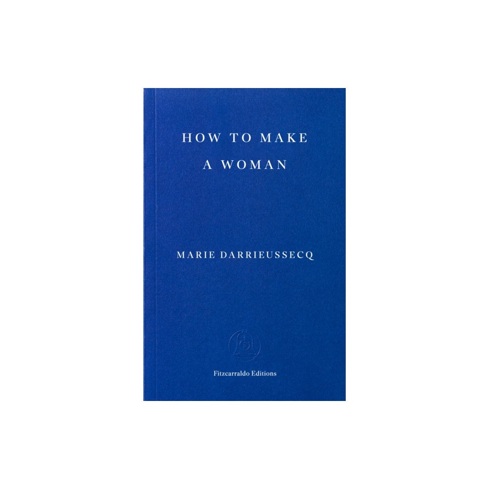 Fitzcarraldo Editions How to Make a Woman (häftad, eng)