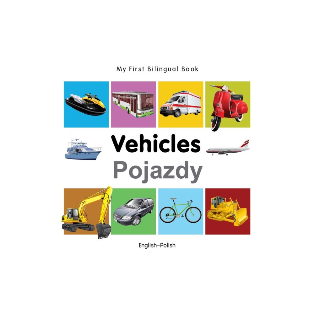 Milet Books Limited My First Bilingual Book -  Vehicles (English-Polish) (bok, board book, eng)