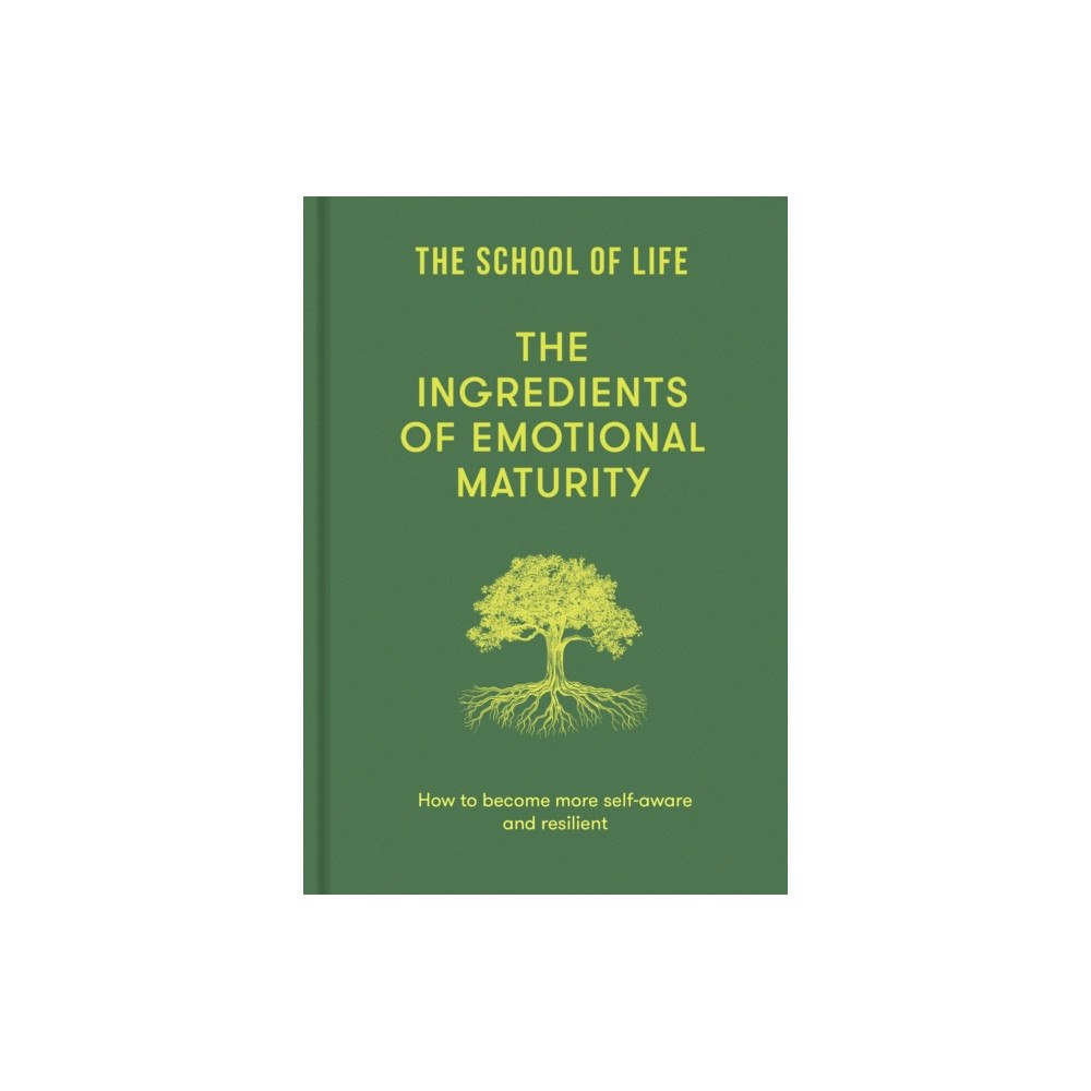 The School of Life Press The Ingredients of Emotional Maturity (inbunden, eng)