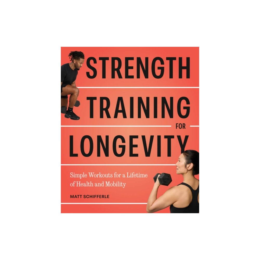Random House USA Inc Strength Training for Longevity (häftad, eng)