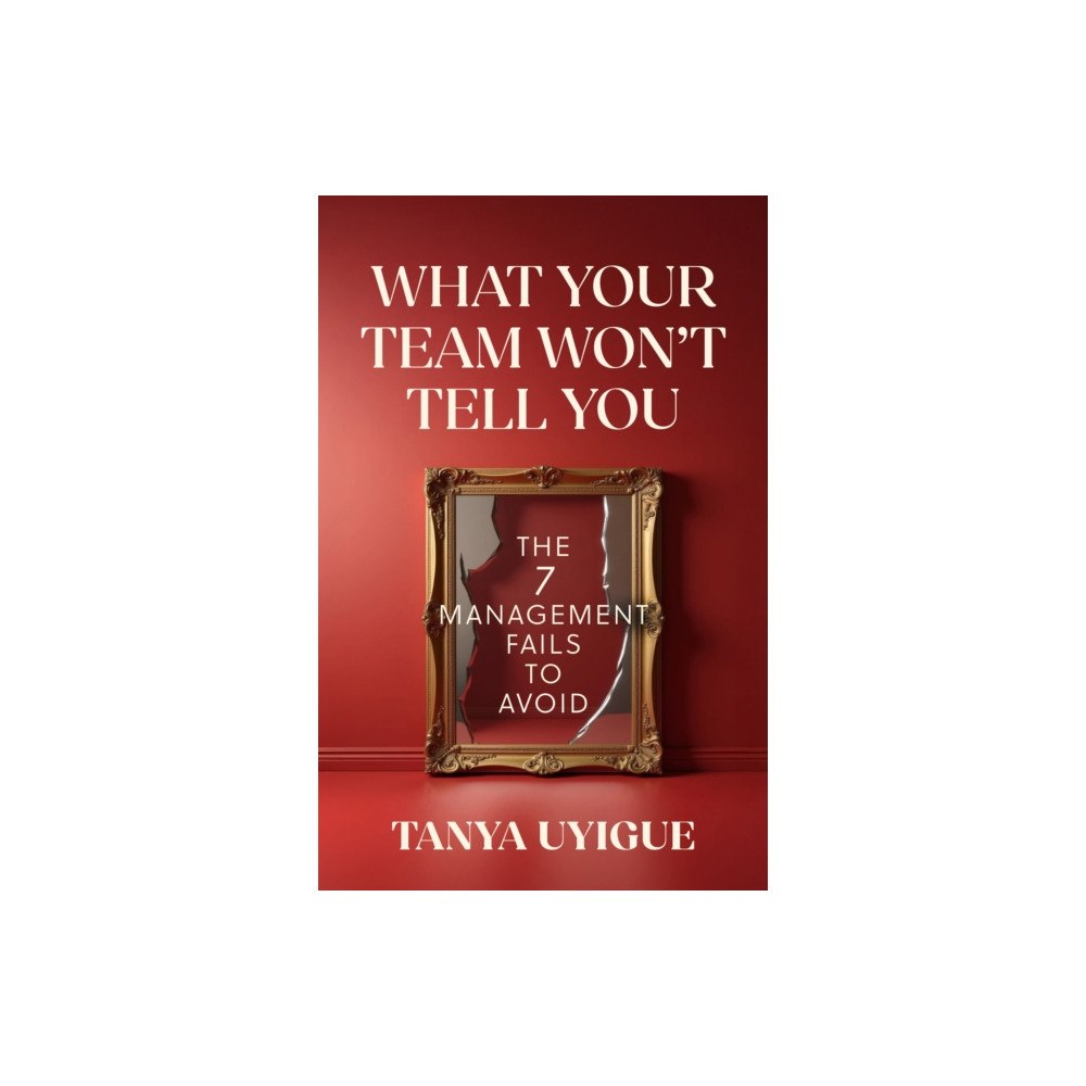 Berrett-Koehler Publishers What Your Team Won’t Tell You (häftad, eng)