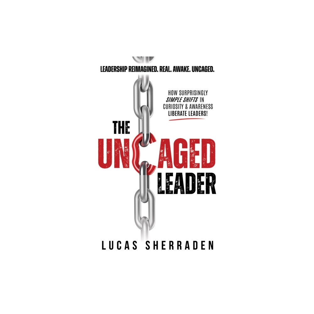 Morgan James Publishing llc The Uncaged Leader (häftad, eng)