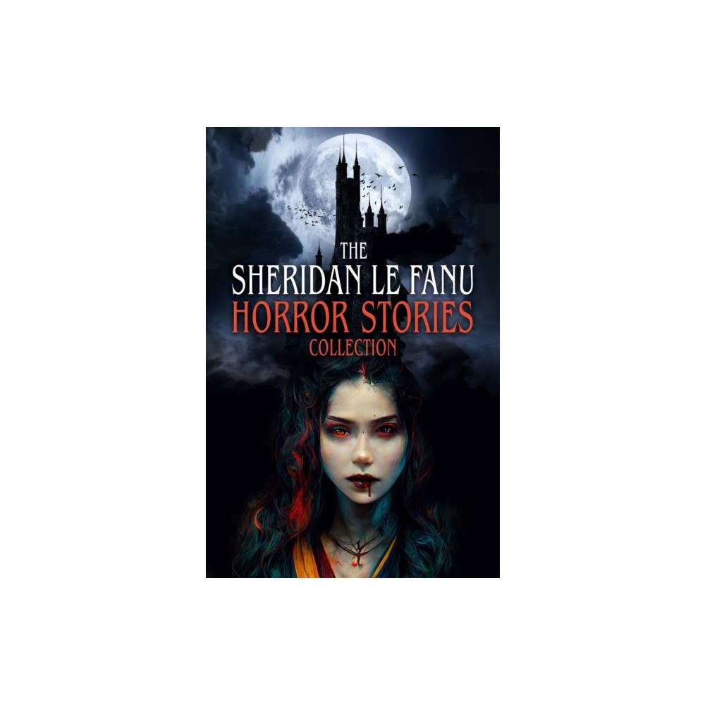 Arcturus publishing ltd The Sheridan Le Fanu Horror Stories Collection (häftad, eng)