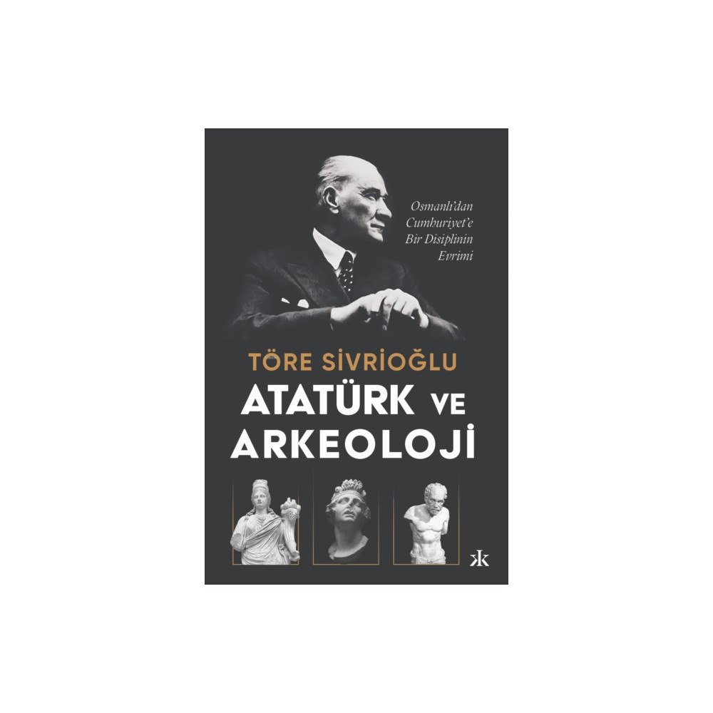 Kafka Kitap Atatürk ve Arkeoloji: Osmanli’dan Cumhuriyet’e Bir (häftad, tur)