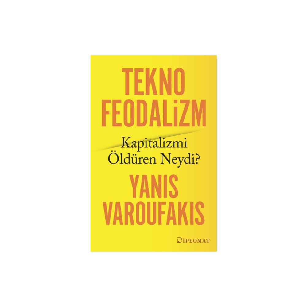 Diplomat Teknofeodalizm: Kapitalizmi Öldüren Neydi? (häftad, tur)