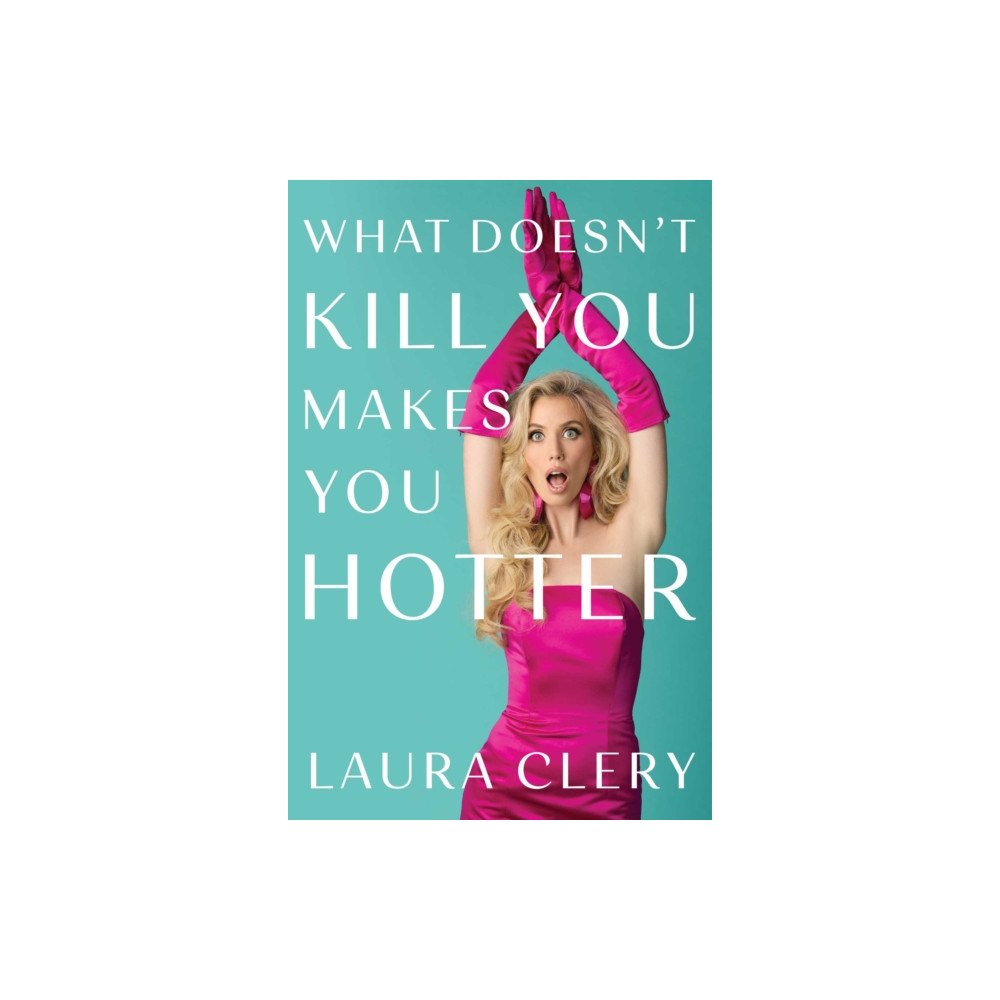 Gallery Books What Doesn't Kill You Makes You Hotter (inbunden, eng)