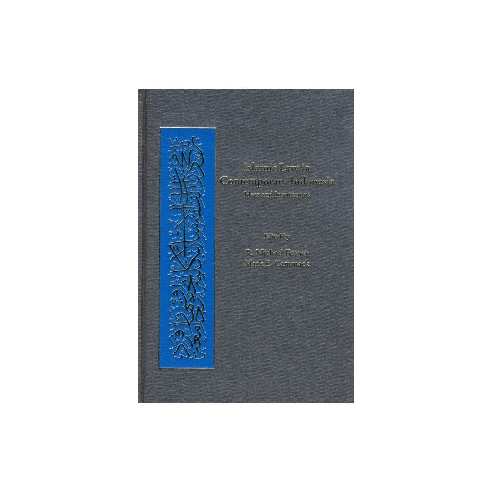 Harvard University, Islamic Legal Studies Islamic Law in Contemporary Indonesia – Ideas and Institutions (inbunden, eng)