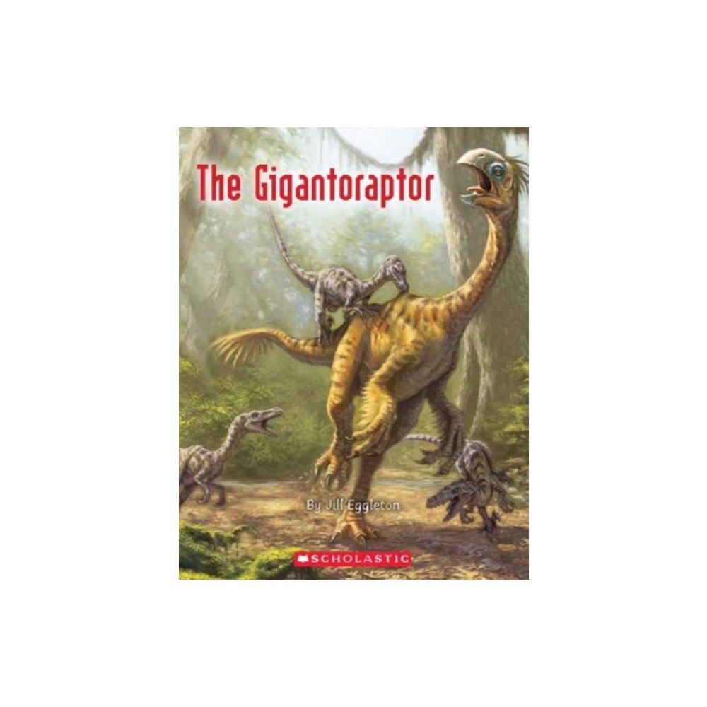 Scholastic The Gigantoraptor (häftad, eng)