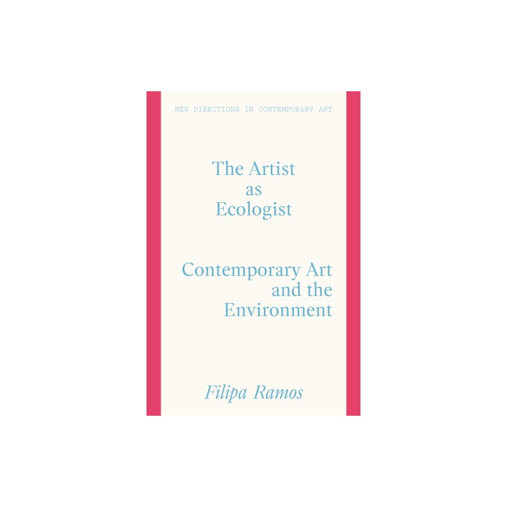 Lund Humphries Publishers Ltd The Artist as Ecologist (inbunden, eng)