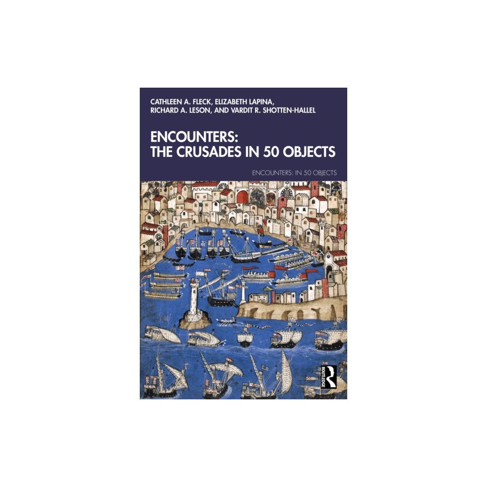 Taylor & francis ltd Encounters: The Crusades in 50 Objects (häftad, eng)