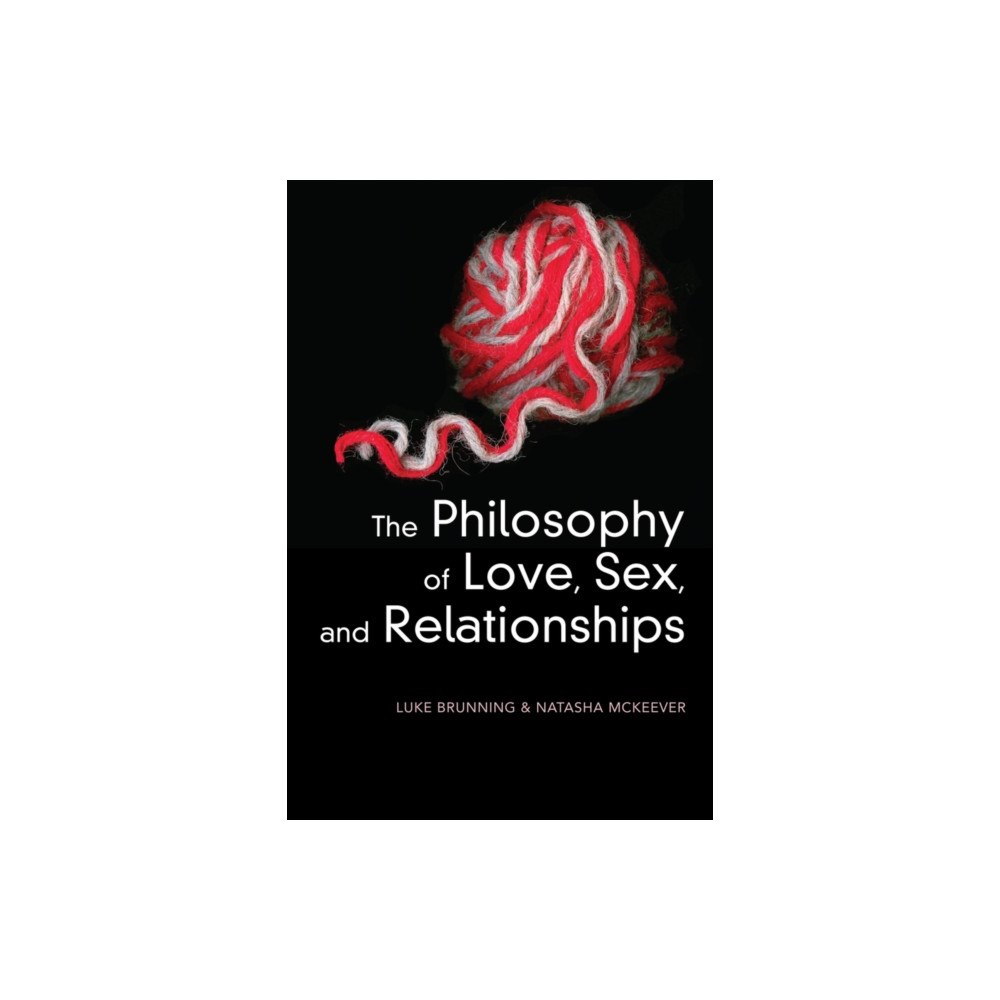 John Wiley And Sons Ltd The Philosophy of Love, Sex, and Relationships (inbunden, eng)