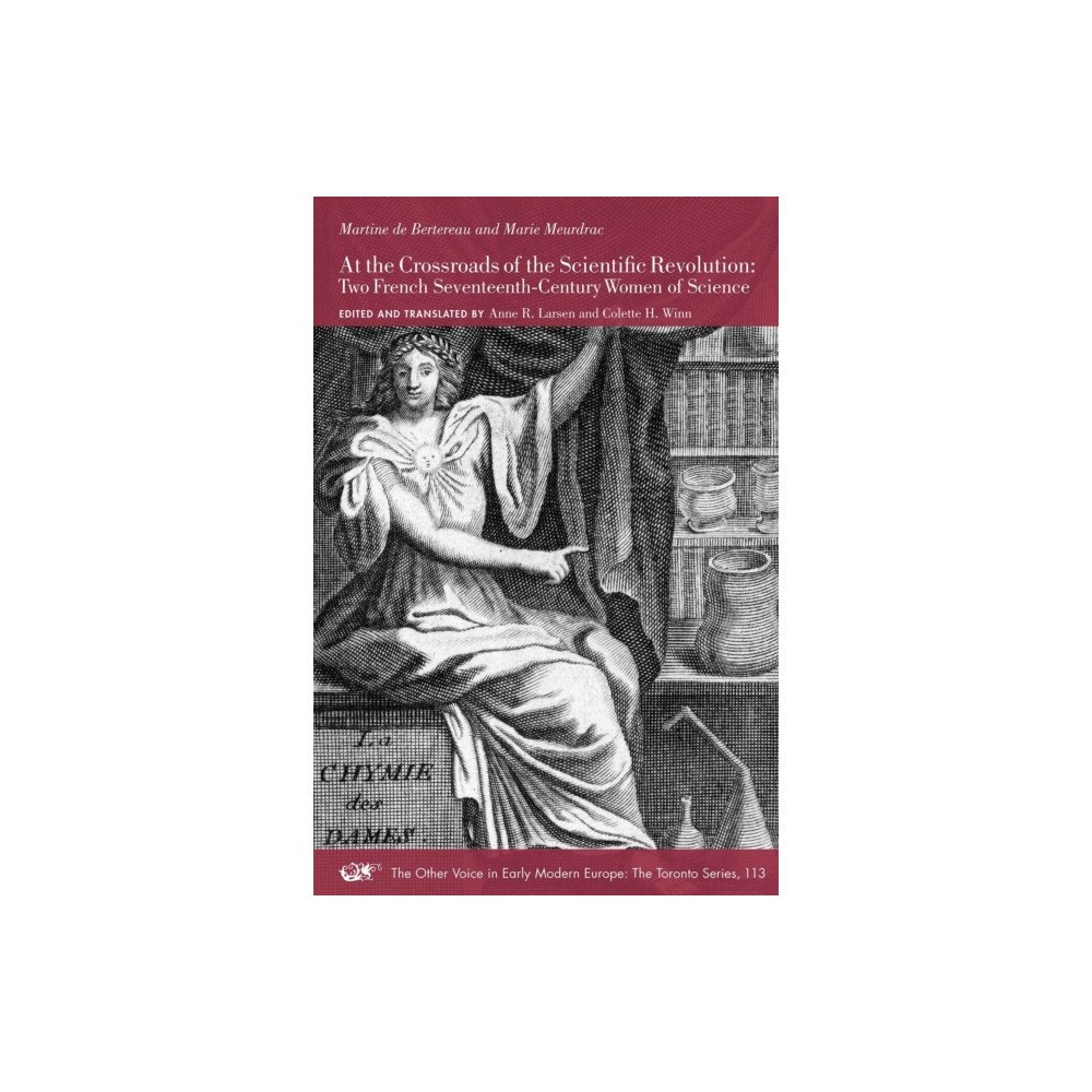 Iter Press At the Crossroads of the Scientific Revolution – Two French Seventeenth–Century Women of Science (häftad, eng)