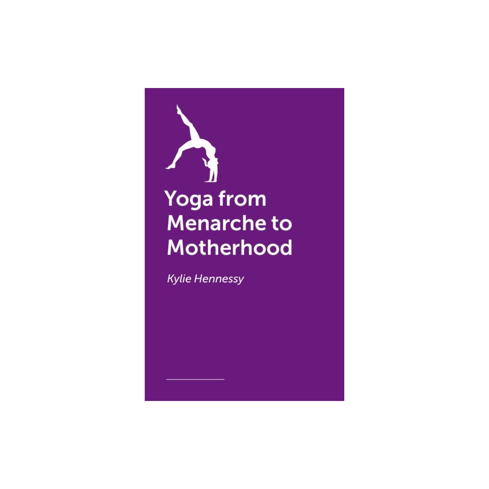Jessica kingsley publishers Yoga from Menarche to Motherhood (häftad, eng)