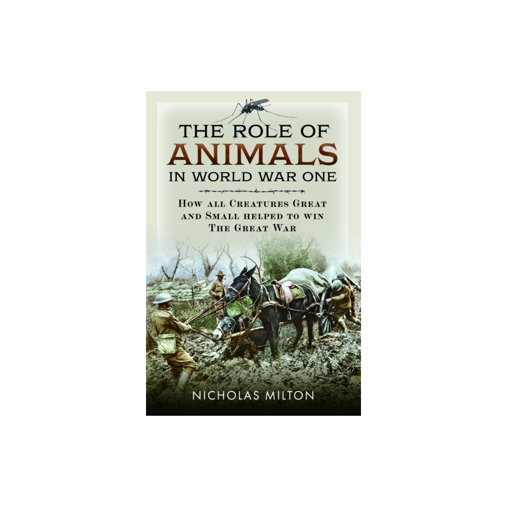 Pen & Sword Books Ltd Role of Animals in World War One (inbunden, eng)