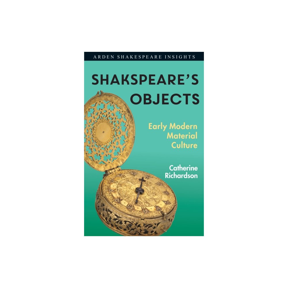 Bloomsbury Publishing PLC Shakespeare''s Objects (häftad, eng)