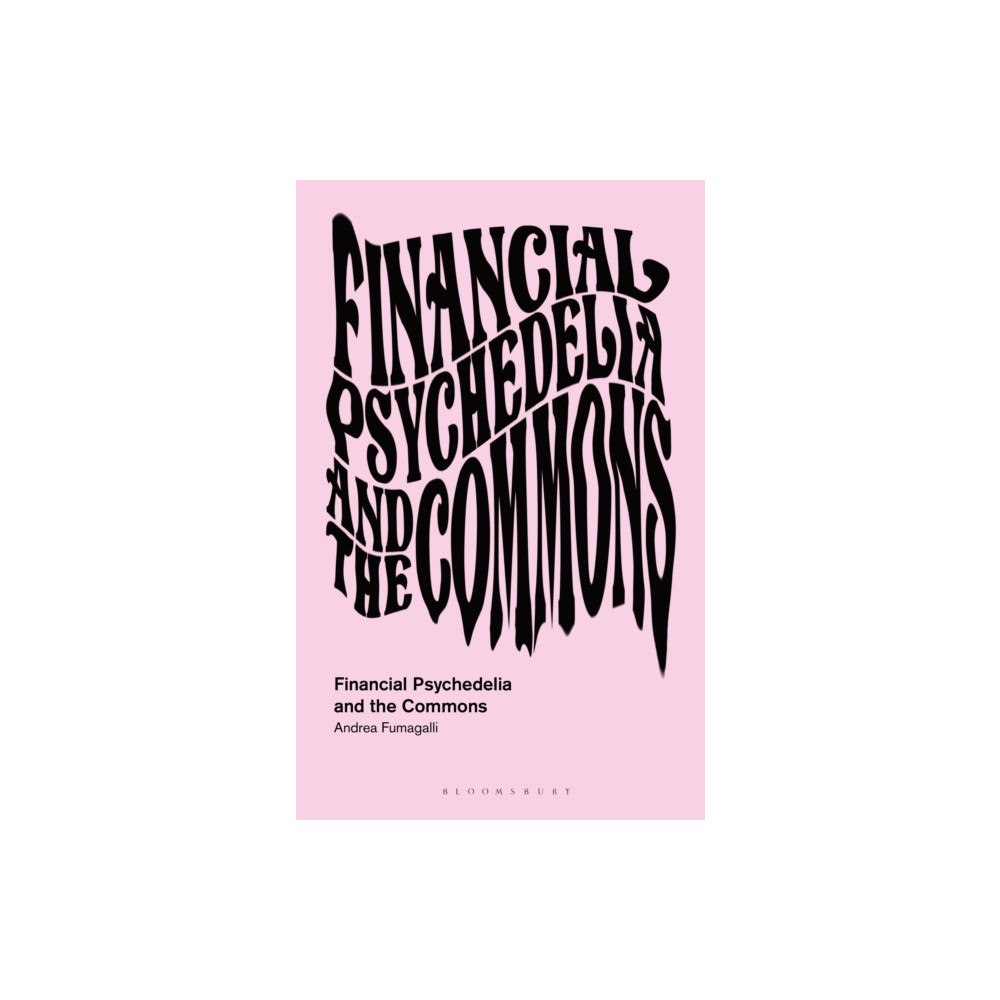 Bloomsbury Publishing PLC Financial Psychedelia and the Commons (häftad, eng)