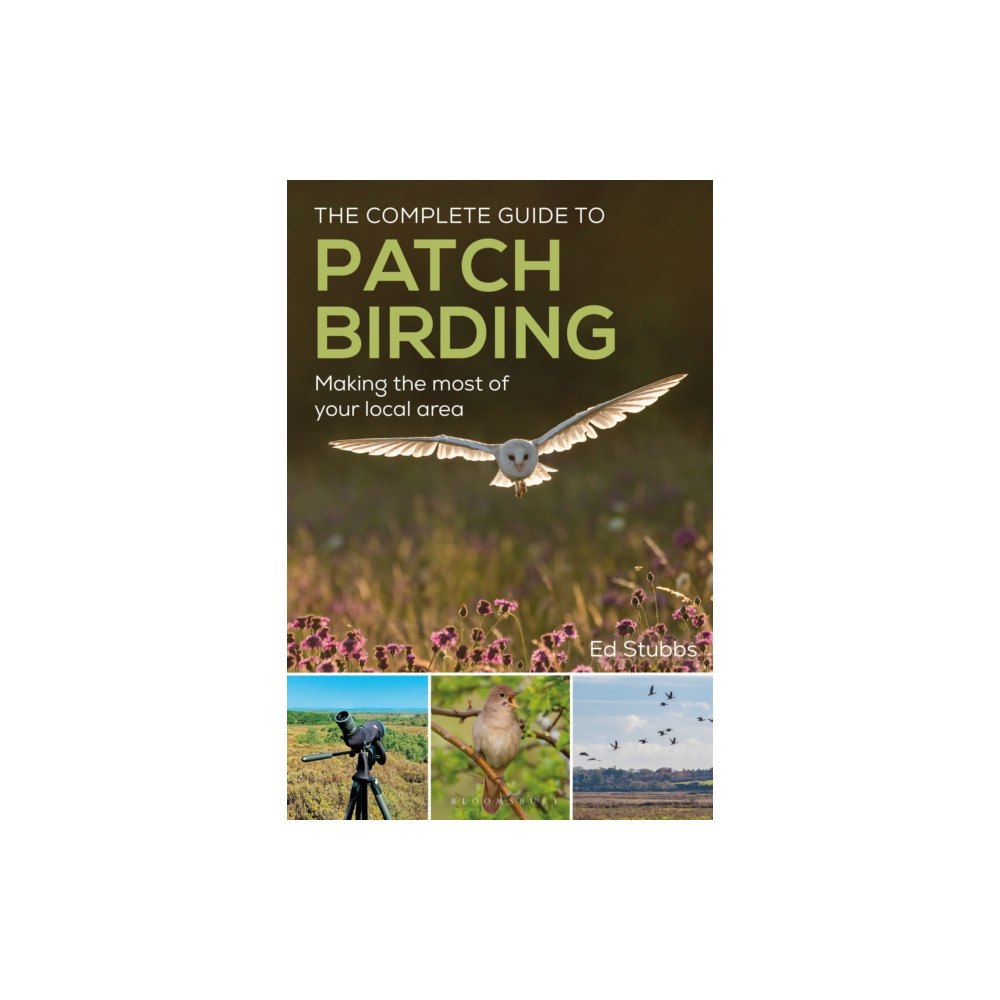 Bloomsbury Publishing PLC Complete Guide to Patch Birding (häftad, eng)