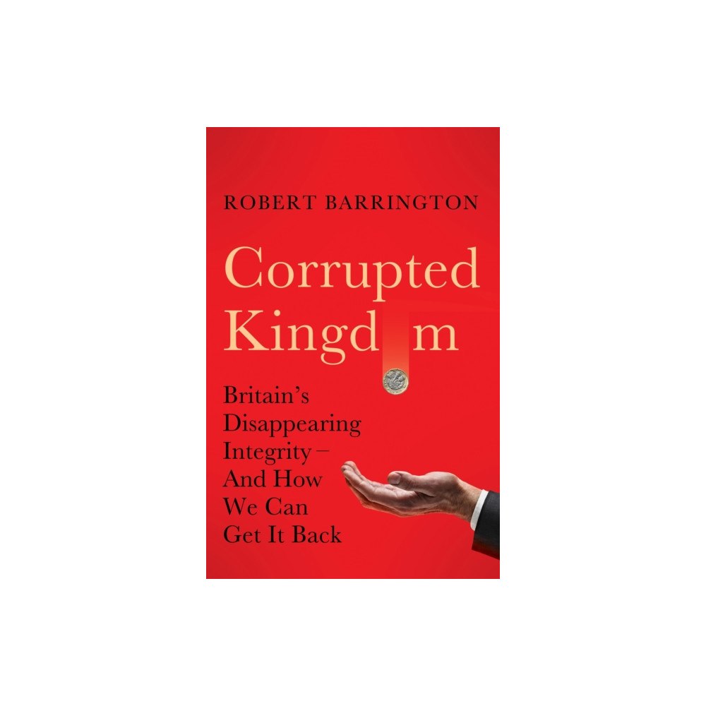 Profile Books Ltd Corrupted Kingdom (inbunden, eng)