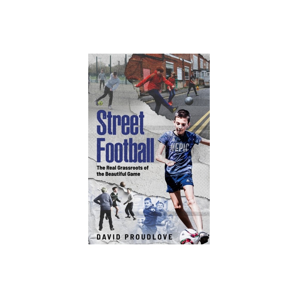 Pitch Publishing Ltd Street Football (häftad, eng)