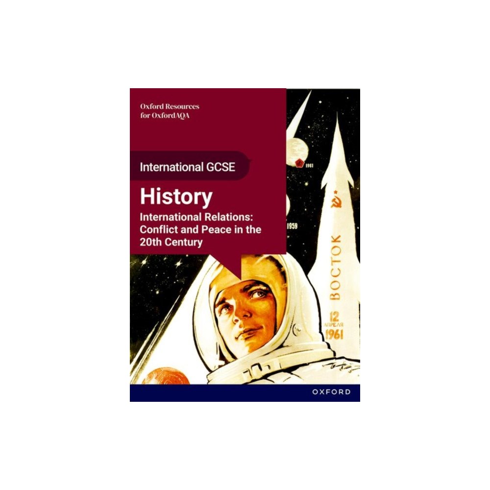 Oxford University Press OxfordAQA International GCSE History (9245): International Relations: Conflict and Peace in the 20th Century Student Boo...