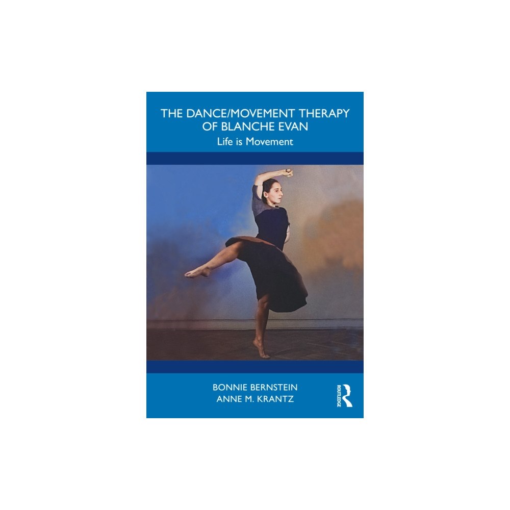 Taylor & francis ltd The Dance/Movement Therapy of Blanche Evan (häftad, eng)